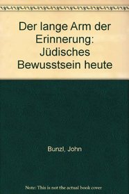 Der lange Arm der Erinnerung: Judisches Bewusstsein heute (German Edition)