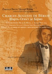 Zakhar Bron - Charles Auguste de Beriot: Violin Concerto No. 9 in A Minor, First Movement, Opus 104