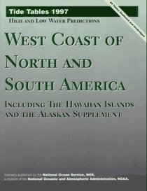 Tide Tables 1997: West Coast of North and South America Including the Hawaiian Islands and the Alaskan Supplement (Tide Tables West Coast of North and South America)