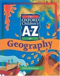 The Oxford Children's A to Z of Geography (The Oxford Children's A-Z)