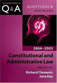 Constitutional and Administrative Law: 2004-2005 (Blackstone's Law Questions and Answers)