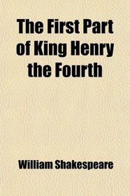 The First Part of King Henry the Fourth