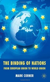 The Binding of Nations: From European Union to World Union
