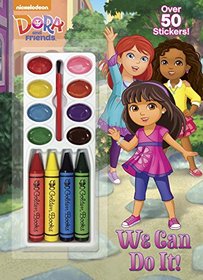 We Can Do It! (Dora and Friends) (Color and Paint plus Stickers)