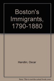 Boston's Immigrants, 1790-1880