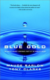 Blue Gold - The Fight to Stop the Corporate Theft of the World's Water