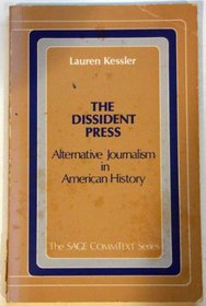 The Dissident Press : Alternative Journalism in American History (Commtext Series)