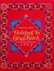 Vanessa-Ann's Holidays in Cross-Stitch 1993 (Vanessa Ann's Holidays in Cross-Stitch)