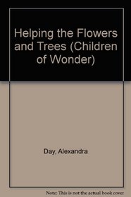 Helping the Flowers and Trees (Children of Wonder)
