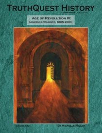 Truthquest History Guide: Age of Revolution III, (America/Europe, 1865-2000)