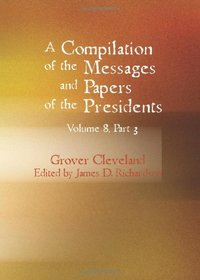 A Compilation of the Messages and Papers of the Presidents Volume 8 Part 3
