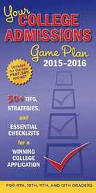 Your College Admissions Game Plan 2015-2016: 50+ tips, strategies, and essential checklists for a winning college application for 9th, 10th, 11th, and 12th Graders (Kaplan Test Prep)