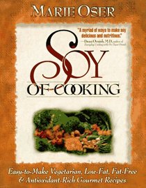 Soy of Cooking; Easy to Make Vegetarian, Low-Fat, Fat-Free, and Antioxidant-Rich Gourmet Recipes
