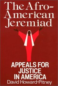 The Afro-American Jeremiad: Appeals for Justice in America