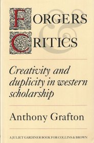 Forgers & Critics: Creativity and Duplicity in Western Scholarship