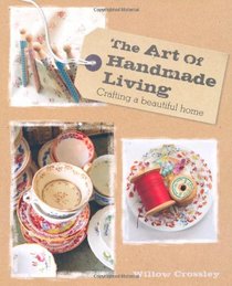 The Art of Handmade Living. Willow Crossley