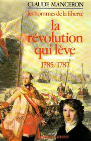 La Revolution qui leve: De l'affaire du collier a l'appel aux notables, 1785/1787 (French Edition)