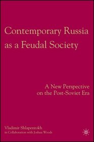 Contemporary Russia as a Feudal Society: A New Perspective on the Post-Soviet Era