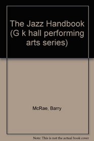 The Jazz Handbook (G. K. Hall Performing Arts Handbooks)