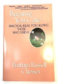 Because You Care: Practical Ideas for Helping Those Who Grieve
