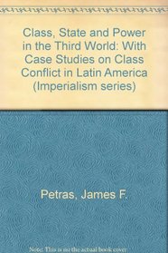 Class State and Power in the Third World: With Case Studies on Class Conflict in Latin America