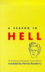 A Season in Hell: The Psychological Autobiography of Arthur Rimbaud (Poets in Prose Series)