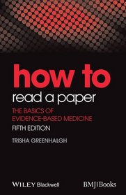 How to Read a Paper: The Basics of Evidence-Based Medicine (HOW - How To)