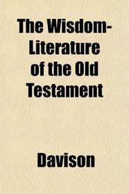 The Wisdom-Literature of the Old Testament