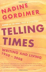 Telling Times: Writing and Living, 1950-2008. by Nadine Gordimer