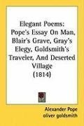 Elegant Poems: Pope's Essay On Man, Blair's Grave, Gray's Elegy, Goldsmith's Traveler, And Deserted Village (1814)