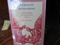 A Crash of Rhinoceroses: A Dictionary of Collective Nouns