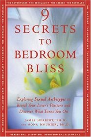 9 Secrets to Bedroom Bliss: Exploring Sexual Archetypes to Reveal Your Lover's Passions and Discover What Turns You On