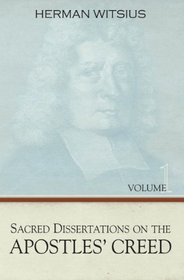 Sacred Dissertations on the Apostles' Creed, 2 vols.
