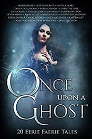 Once Upon A Ghost: 20 Eerie Faerie Tales (Once Upon Anthologies)