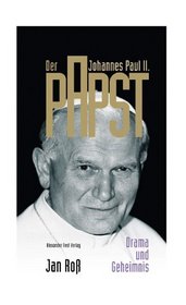 Der Papst: Johannes Paul II. : Drama und Geheimnis