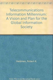 The Telecommunications Information Millennium: A Vision and Plan for the Global Information Society