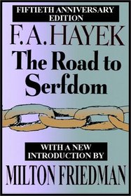 The Road To Serfdom:  A Classic Warning Against The Dangers To Freedom