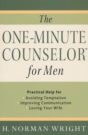 The One-Minute Counselor for Men: Practical Help for *Avoiding Temptation *Improving Communication *Loving Your Wife