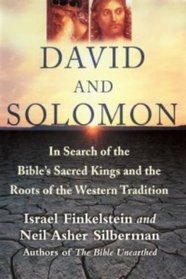David and Solomon: In Search of the Bible's Sacred Kings and the Roots of the Western Tradition