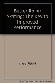 Better Roller Skating: The Key to Improved Performance