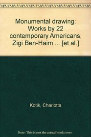 Monumental drawing: Works by 22 contemporary Americans, Zigi Ben-Haim ... [et al.]