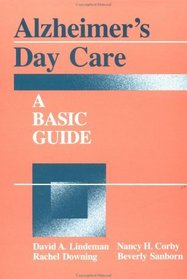 Alzheimer's Day Care: A Basic Guide (Series in Death, Dying and Bereavement)