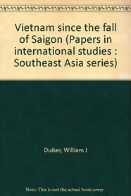 Vietnam since the fall of Saigon (Papers in international studies : Southeast Asia series)