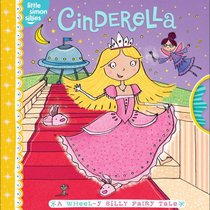 Cinderella: A Wheel-y Silly Fairy Tale (Little Simon Sillies)