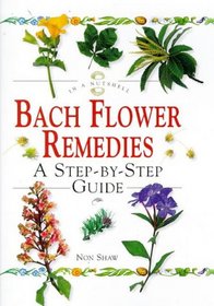 Bach Flower Remedies: A Step-By-Step Guide (In a Nutshell)