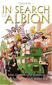 In Search of Albion: From Glastonbury to Grimsby: A Ride Through England's Hidden Soul