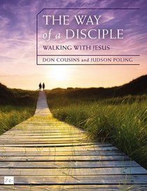 The Way of a Disciple: Walking with Jesus: How to Walk with God, Live His Word, Contribute to His Work, and Make a Difference in the World (Walking with God Series)