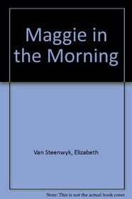 Maggie in the Morning