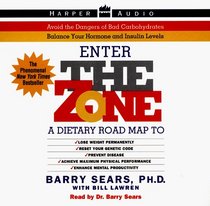 The Zone: A Dietary Road Map to Lose Weight Permanently : Reset Your Genetic Code : Prevent Disease : Achieve Maximum Physical Performance