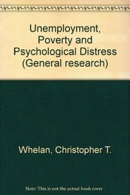Unemployment, Poverty, and Psychological Distress (General Research Series Paper)